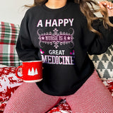 A Happy Nurse Is A Great Medicine  Adult Sweatshirt