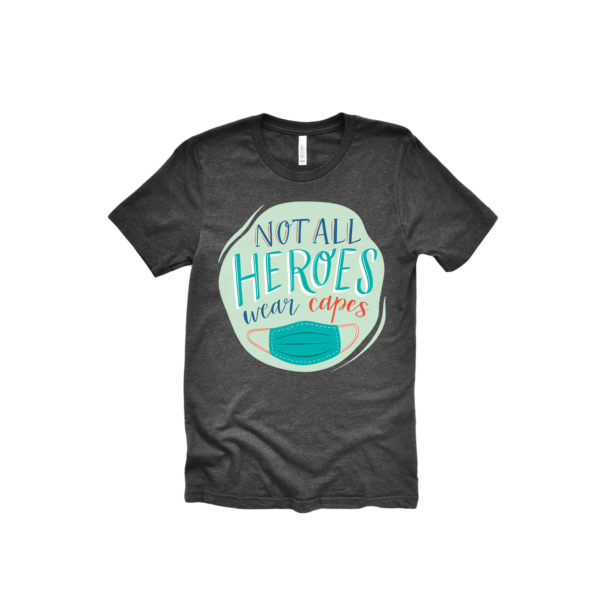 Not All Heroes Wear Capes Unisex Adult T-Shirt