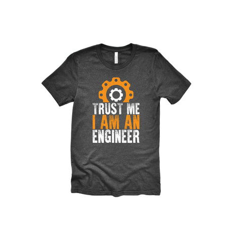 Trust Me I Am An Engineer Unisex Adult T-Shirt