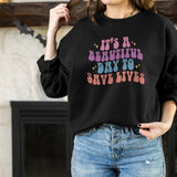 It's A Beautiful Day To Save Lives Adult Sweatshirt