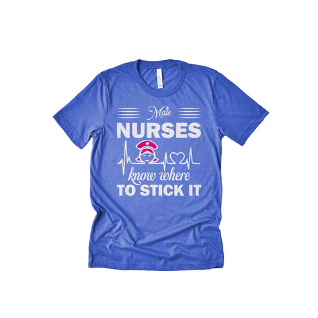Male Nurses Know Where To Stck It Adult T-Shirt