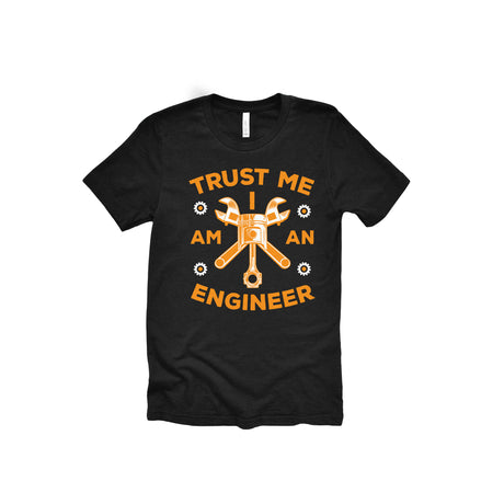 Trust Me I Am An Engineer Unisex Adult T-Shirt