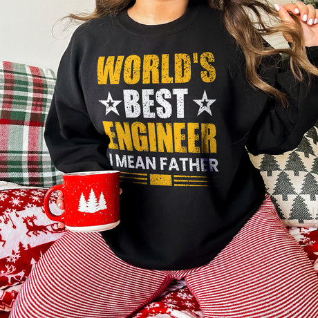 World's Best Engineer I Mean Father Adult Sweatshirt
